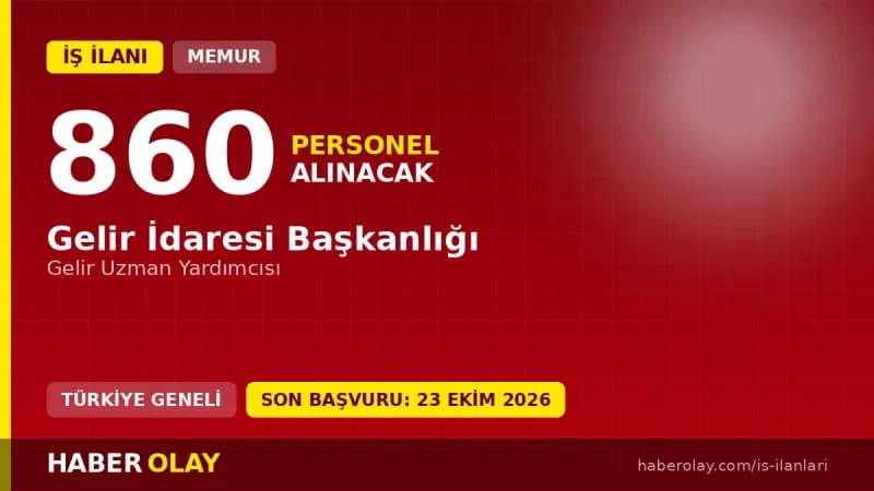 Gelir İdaresi Başkanlığı 860 Gelir Uzman Yardımcısı Alımı Başvuru Detayları