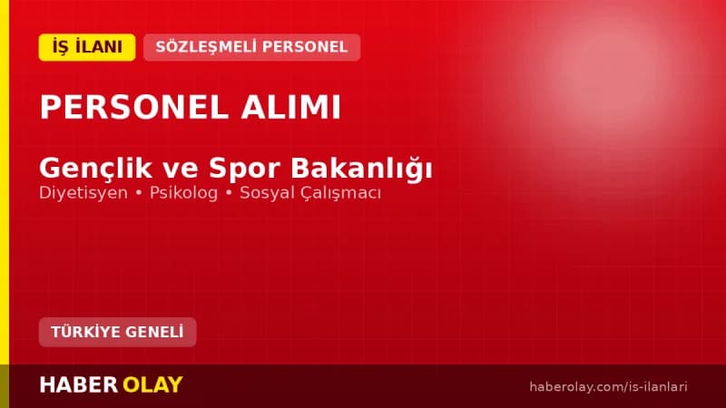 Gençlik ve Spor Bakanlığı sözleşmeli diyetisyen, psikolog ve sosyal çalışmacı sözlü sınav duyurusu