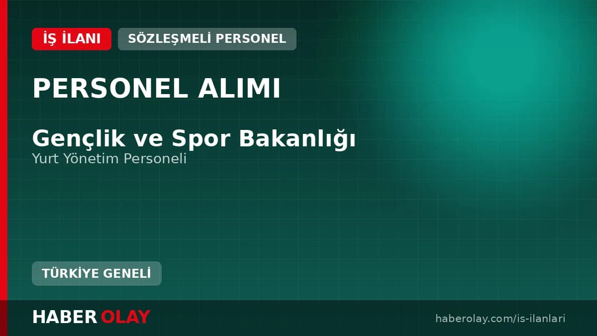 Gençlik ve Spor Bakanlığı 2025 sözleşmeli yurt yönetim personeli alımı sözlü sınav sonuçları ve belge teslim duyurusu