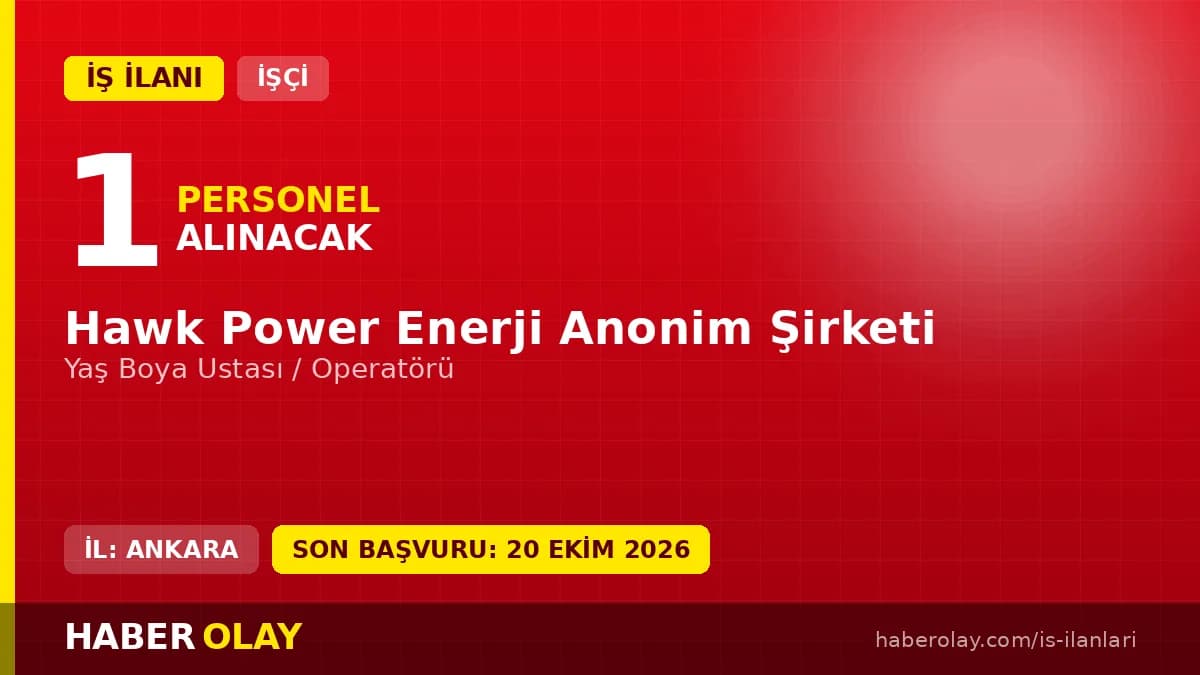 HAWK POWER ENERJİ Anonim Şirketi Ankara Sincan OSB'de 1 Yaş Boya Ustası alımı yapacak