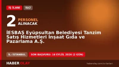 Eyüpsultan Belediyesi İESBAŞ temizlik görevlisi ve bulaşıkçı alımı başvuru detayları