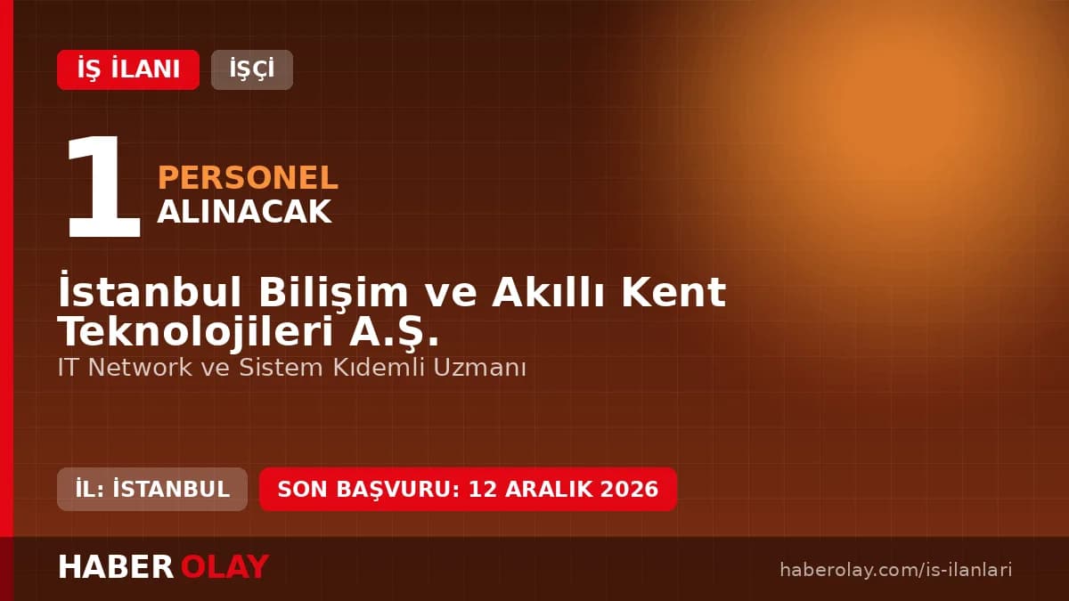 İSBAK IT Network ve Sistem Kıdemli Uzmanı alımı başvuru şartları ve detayları