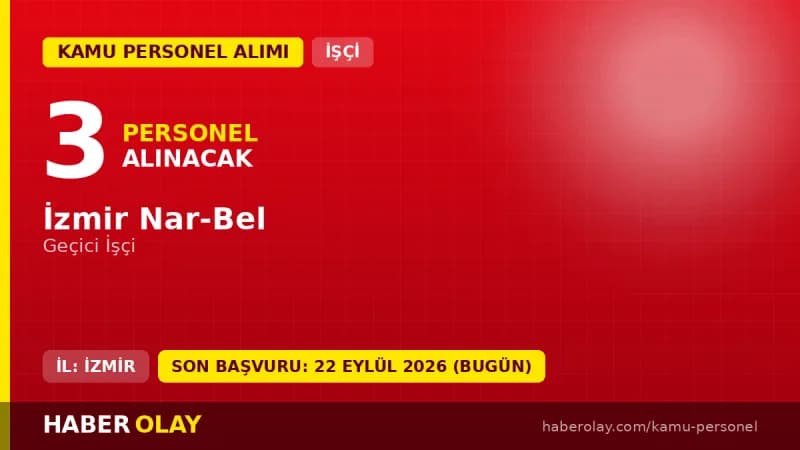 İzmir Nar-Bel 3 geçici işçi alımı ilanı ve başvuru detayları