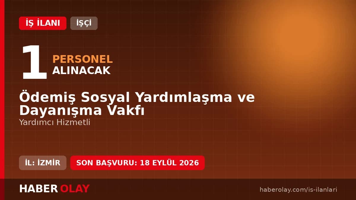 İzmir Ödemiş Sosyal Yardımlaşma ve Dayanışma Vakfı personel alımı duyurusu