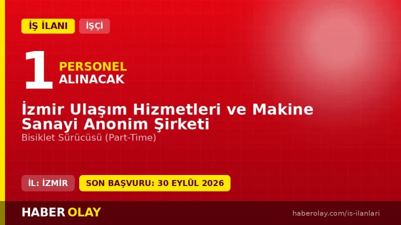 İzmir Ulaşım Hizmetleri ve Makine Sanayi A.Ş. part-time bisiklet sürücüsü iş ilanı