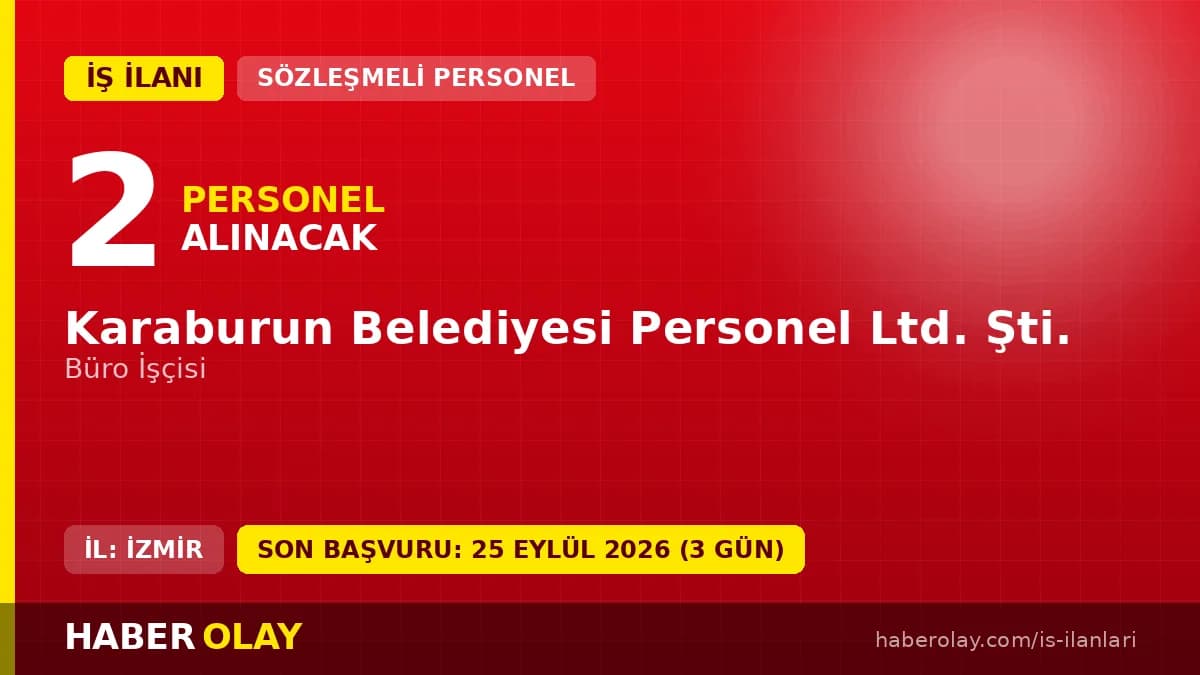 Karaburun Belediyesi Personel Ltd. Şti. 2 Büro İşçisi alımı için başvuru ilanı