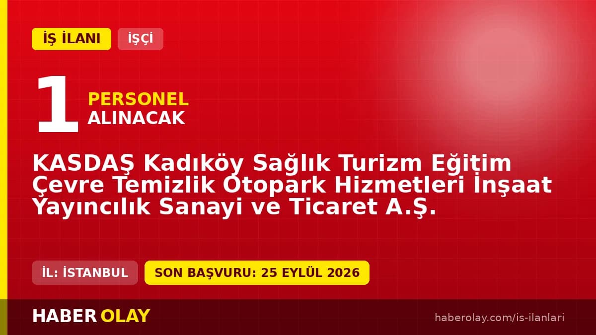 KASDAŞ Kadıköy Büro Personeli iş ilanı başvuruları 25 Eylül 2026'ya kadar devam ediyor