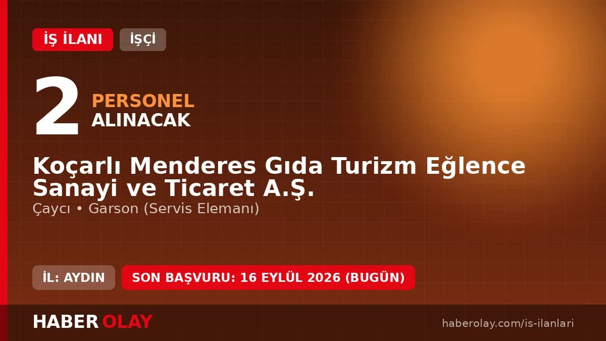 Koçarlı Menderes Gıda Turizm A.Ş. işçi alımı için başvuru adresi ve şartlar