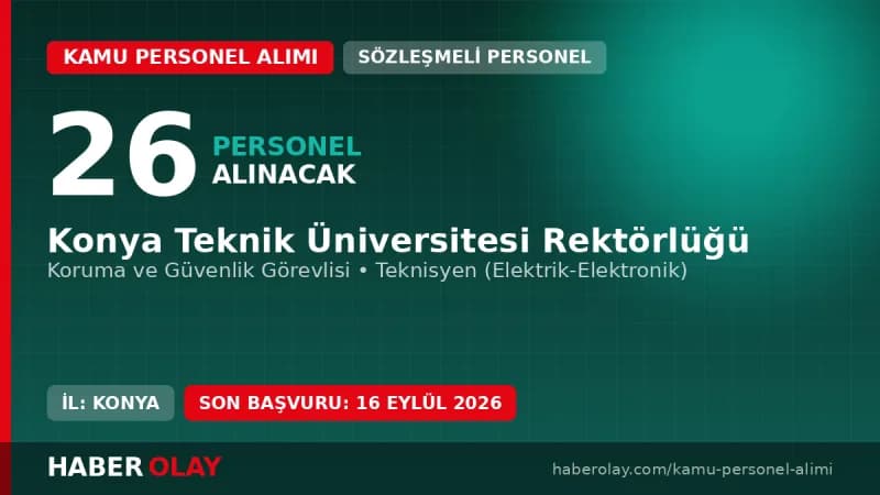 Konya Teknik Üniversitesi Rektörlüğü 26 sözleşmeli personel alımı yapacağını duyurdu