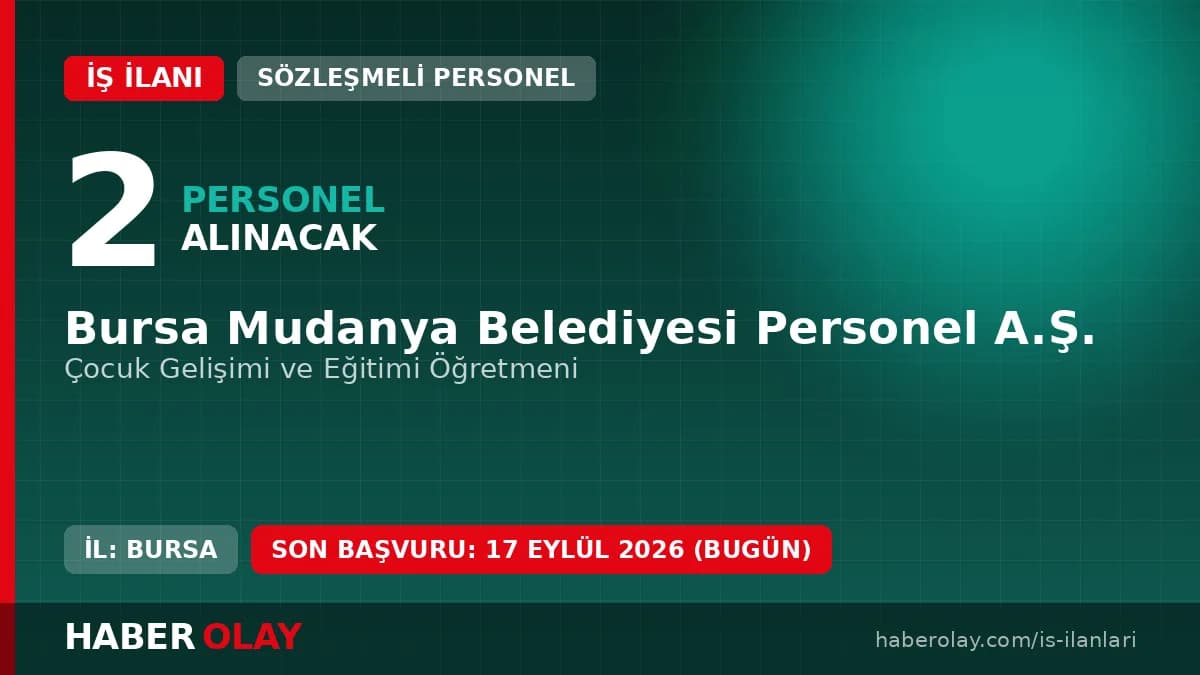 Bursa Mudanya Belediyesi Personel A.Ş. 2 Çocuk Gelişimi Öğretmeni alımı ilanı