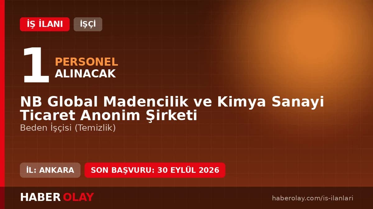 NB Global Madencilik temizlik personeli iş ilanı ve başvuru şartları