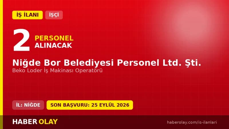 Niğde Bor Belediyesi 2 Beko Loder İş Makinası Operatörü personel alımı ilanı