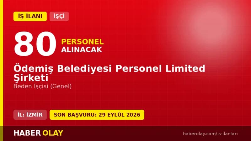 Ödemiş Belediyesi Personel Ltd. Şti. 80 beden işçisi alımı ilanı başvuru detayları