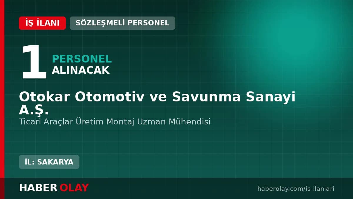 Otokar Ticari Araçlar Üretim Montaj Uzman Mühendisi iş ilanı ve başvuru şartları