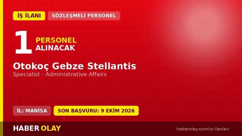 Otokoç Gebze Stellantis Specialist - Administrative Affairs pozisyonu için personel alımı ilanı