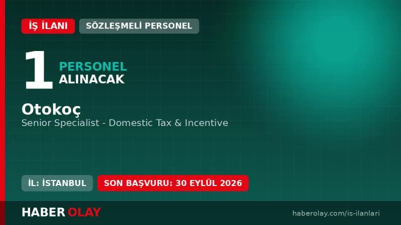 Otokoç İstanbul Sütlüce'de Senior Specialist - Domestic Tax & Incentive pozisyonu için personel alımı ilanı