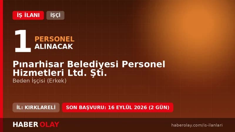 Kırklareli Pınarhisar Belediyesi beden işçisi alımı başvuru şartları ve detayları