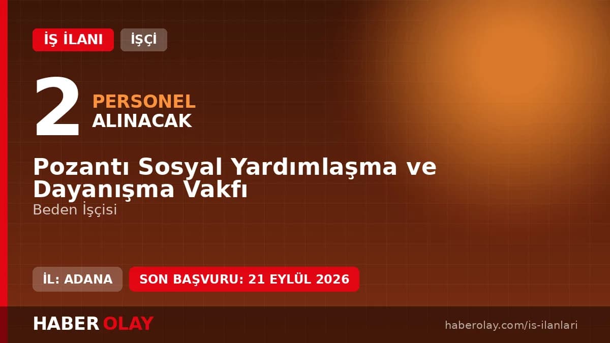 Pozantı Sosyal Yardımlaşma ve Dayanışma Vakfı işçi alımı ilanı 2026
