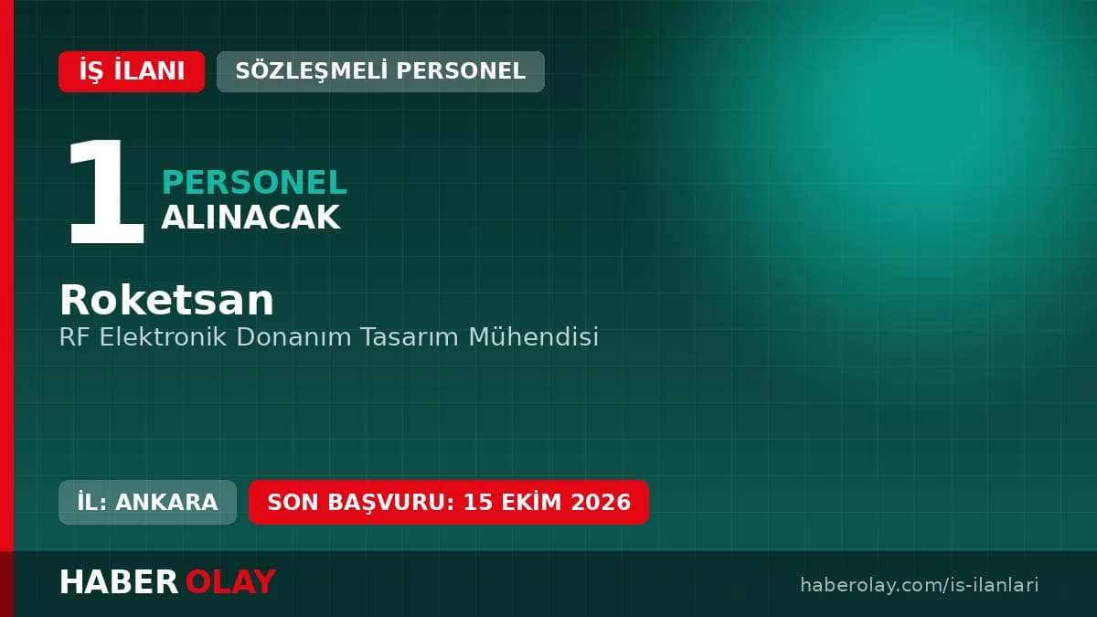Roketsan RF Elektronik Donanım Tasarım Mühendisi iş ilanı başvuruları 15 Ekim 2026'ya kadar devam ediyor