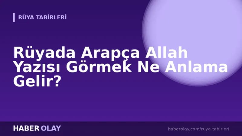 Rüyada Arapça Allah Yazısı Görmek Ne Anlama Gelir?