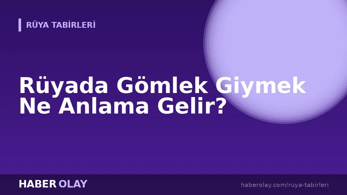 Rüyada Gömlek Giymek Ne Anlama Gelir?