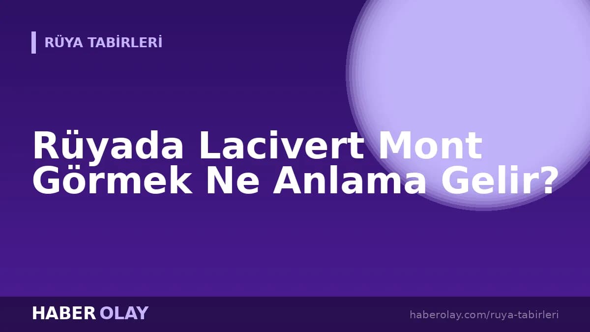 Rüyada Lacivert Mont Görmek Ne Anlama Gelir?