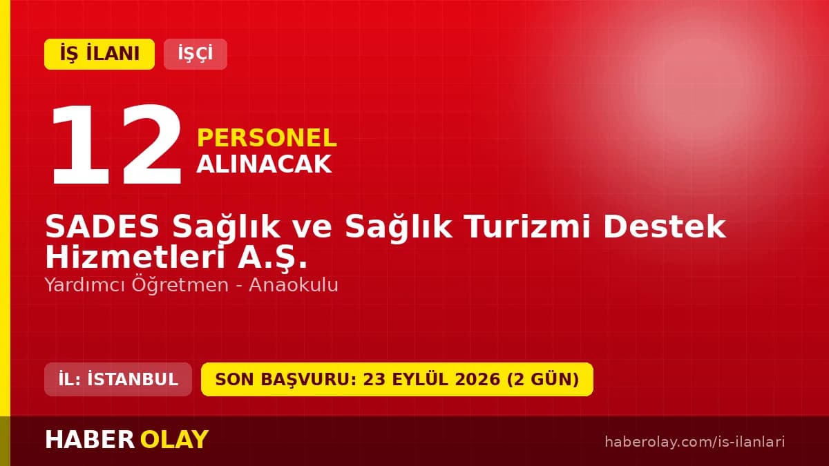 SADES Sağlık ve Sağlık Turizmi Destek Hizmetleri A.Ş. yardımcı öğretmen iş ilanı 2026