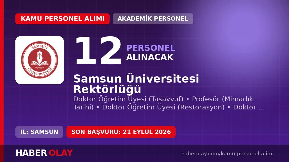 Samsun Üniversitesi Rektörlüğü 12 öğretim üyesi alım duyurusu ve başvuru detayları