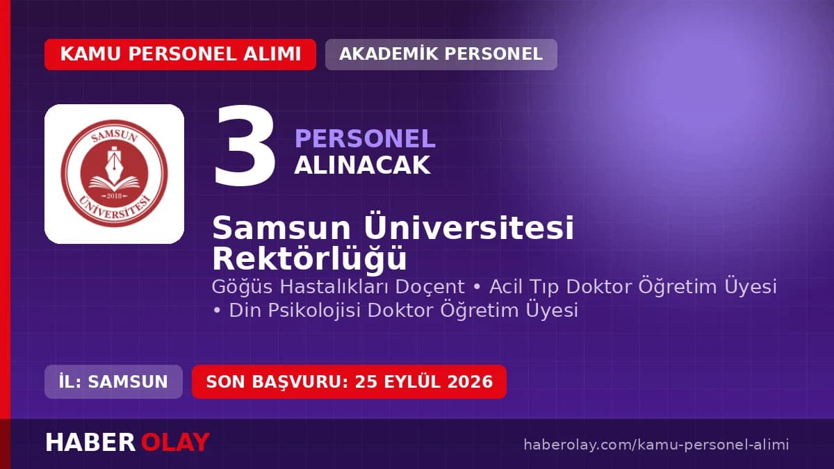 Samsun Üniversitesi akademik birimleri için 3 öğretim üyesi alımı duyurusu ve başvuru detayları