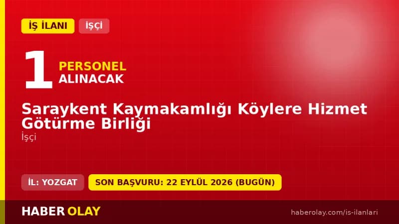 Saraykent Kaymakamlığı Köylere Hizmet Götürme Birliği işçi alımı ilanı başvuru detayları ve şartları