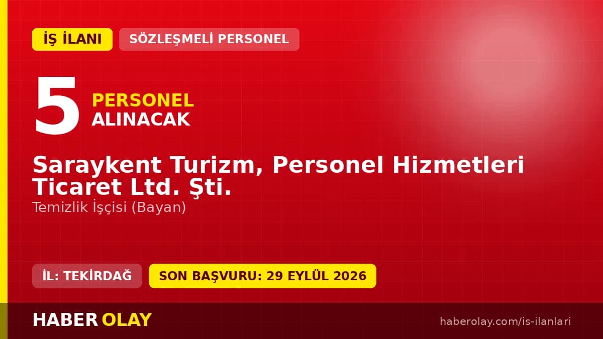 Saraykent Turizm Personel Hizmetleri Ltd. Şti. 5 geçici temizlik işçisi alımı ilanı