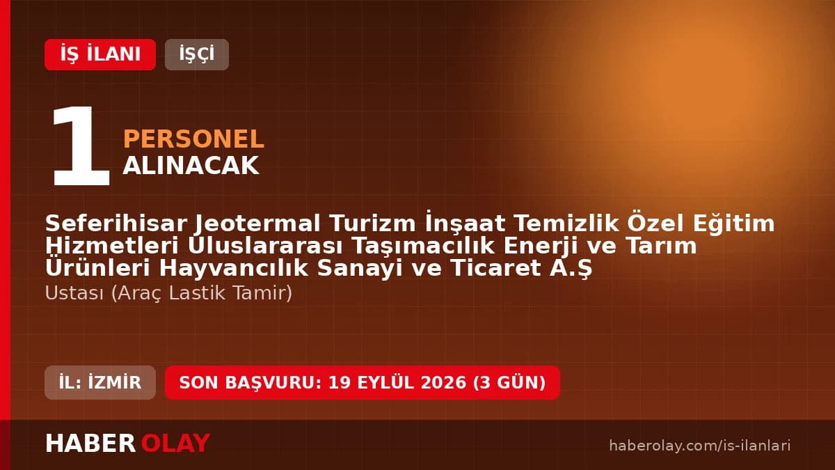 Seferihisar Jeotermal Turizm A.Ş işçi alımı için başvuru duyurusu ve şartları