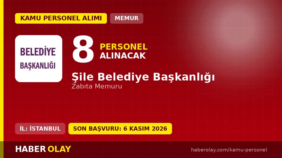 Şile Belediyesi zabıta memuru personel alımı ilanı 2026 başvuru detayları