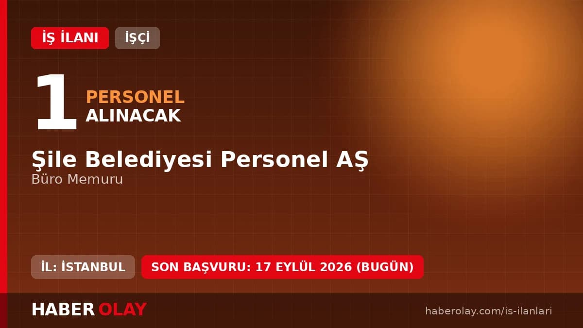 Şile Belediyesi Personel AŞ büro memuru geçici işçi alımı ilanı başvuru detayları
