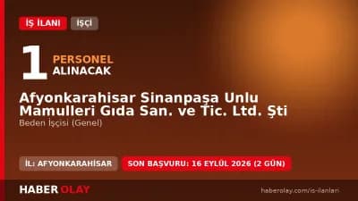 Afyonkarahisar Sinanpaşa Unlu Mamulleri Beden İşçisi Alımı Duyurusu