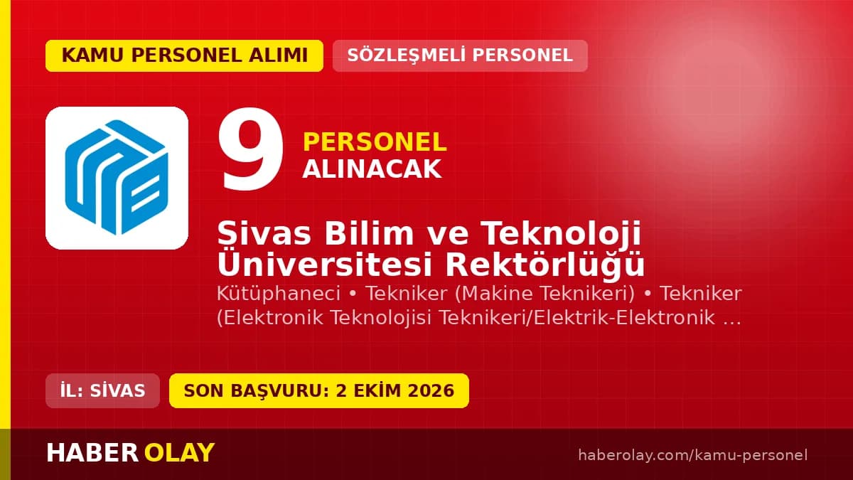 Sivas Bilim ve Teknoloji Üniversitesi sözleşmeli personel alımı ilanı, 9 kadro, başvurular 2 Ekim 2026'da sona eriyor