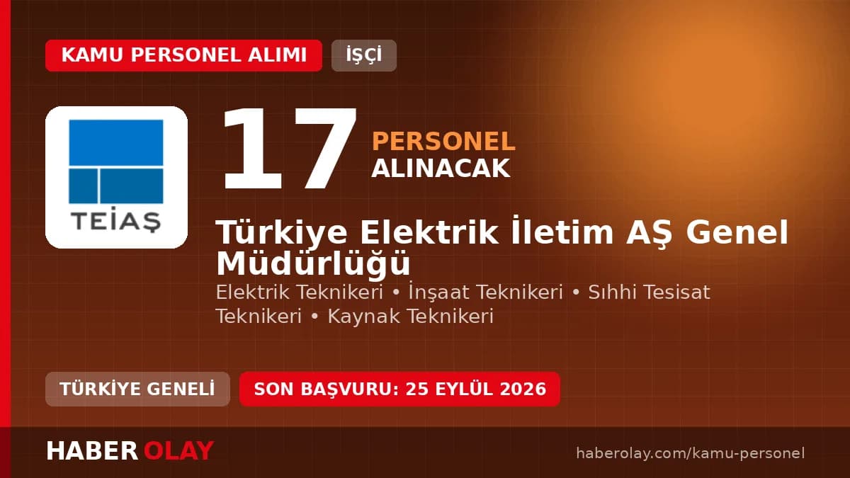 TEİAŞ 17 Eski Hükümlü Sürekli İşçi Alımı İlanı ve Başvuru Şartları