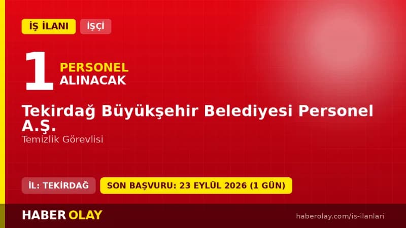 Tekirdağ Büyükşehir Belediyesi Personel A.Ş. temizlik görevlisi iş ilanı başvuru detayları