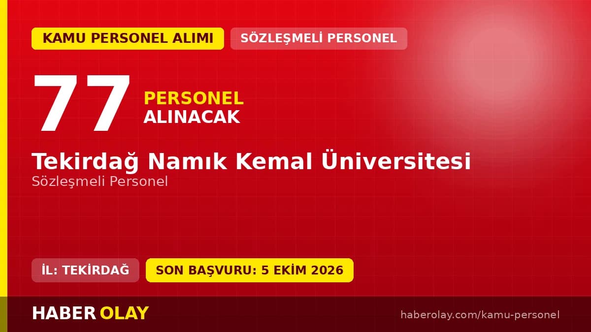 Tekirdağ Namık Kemal Üniversitesi sözleşmeli personel alımı ilanı, 77 kadro, başvurular 21 Eylül - 5 Ekim 2026