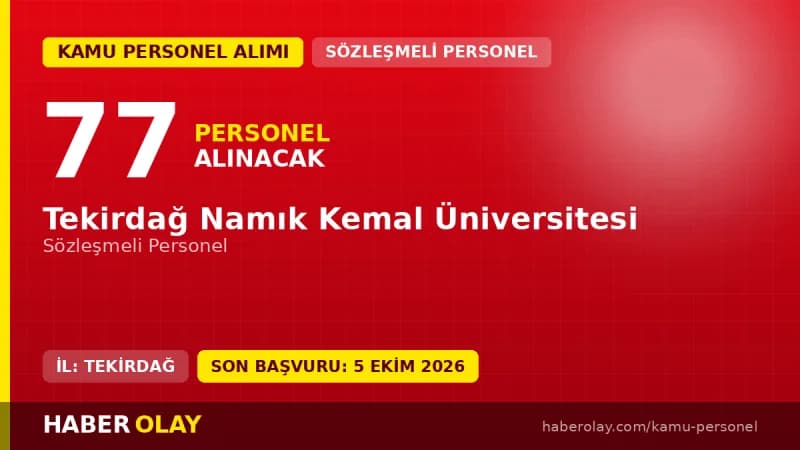 Tekirdağ Namık Kemal Üniversitesi sözleşmeli personel alımı ilanı, 77 kadro, başvurular 21 Eylül - 5 Ekim 2026