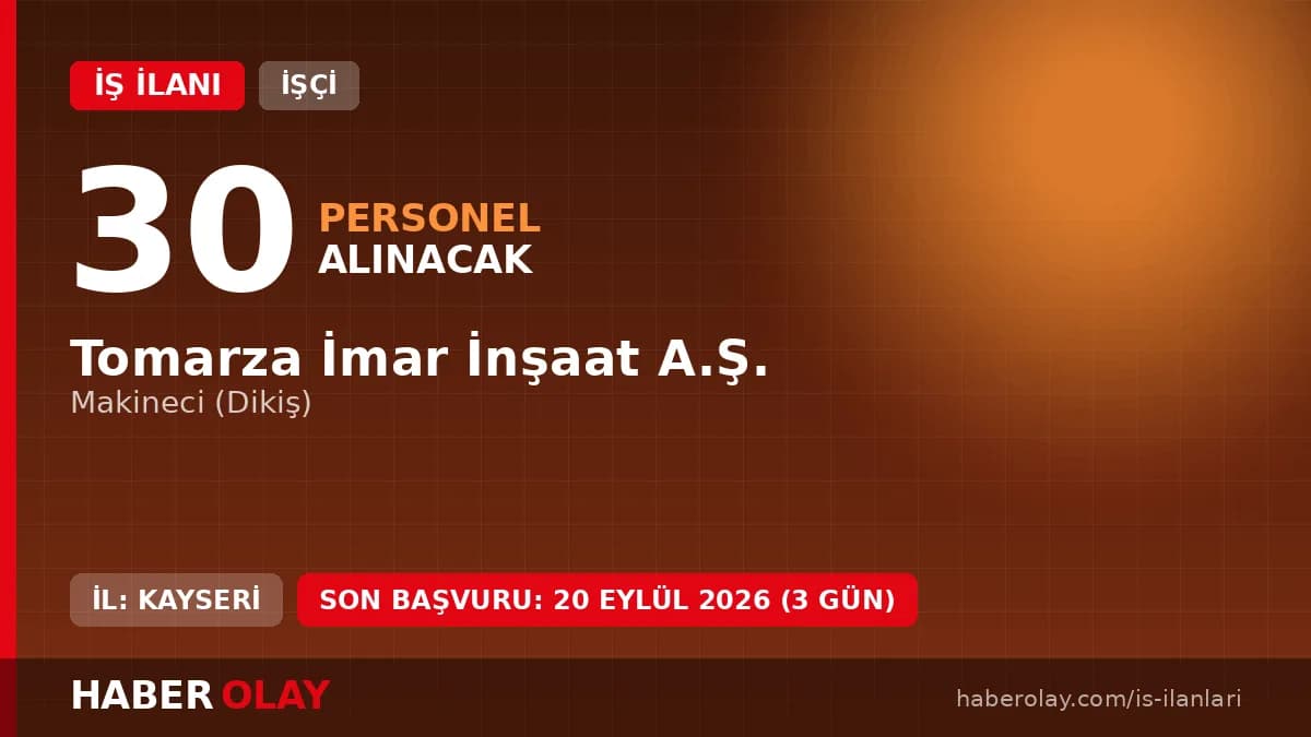 Tomarza İmar İnşaat A.Ş. tekstil fabrikasında makineci işçi alımı ilanı