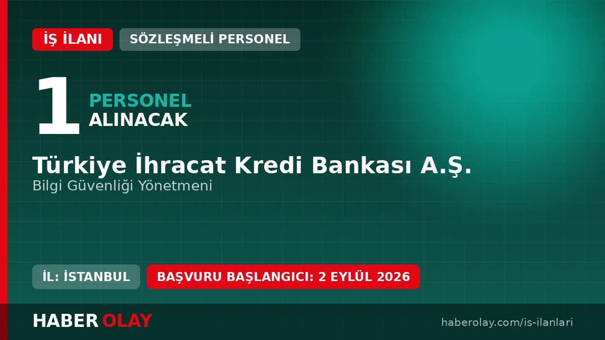 Turk Eximbank Bilgi Güvenliği Yönetmeni alımı ve başvuru şartları