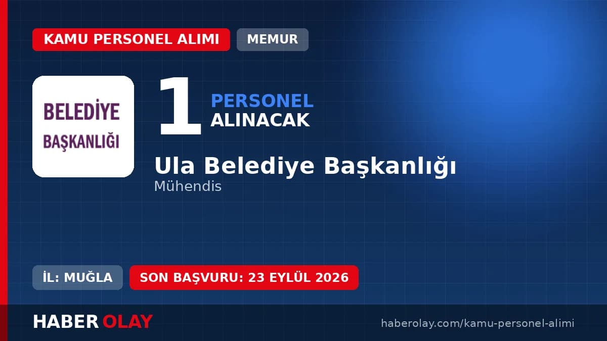 Ula Belediye Başkanlığı 1 memur alımı ilan duyurusu ve başvuru şartları