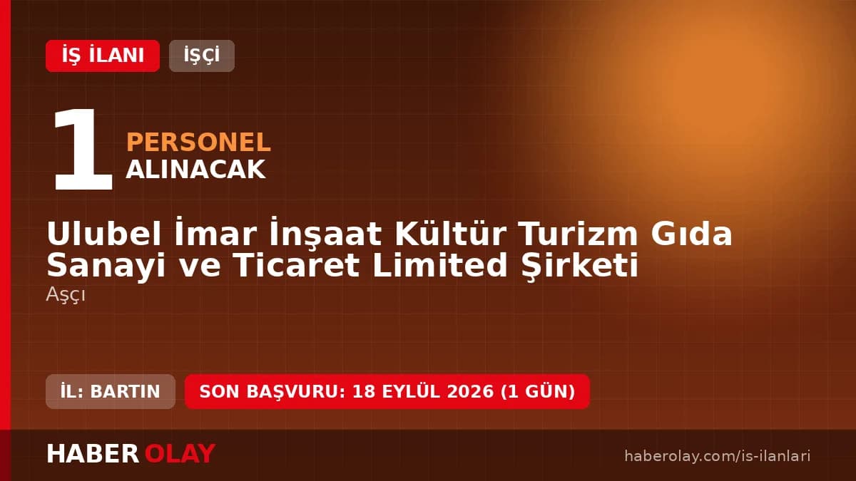 Ulubel İmar İnşaat Bartın'da 1 aşçı geçici işçi alımı ilanı