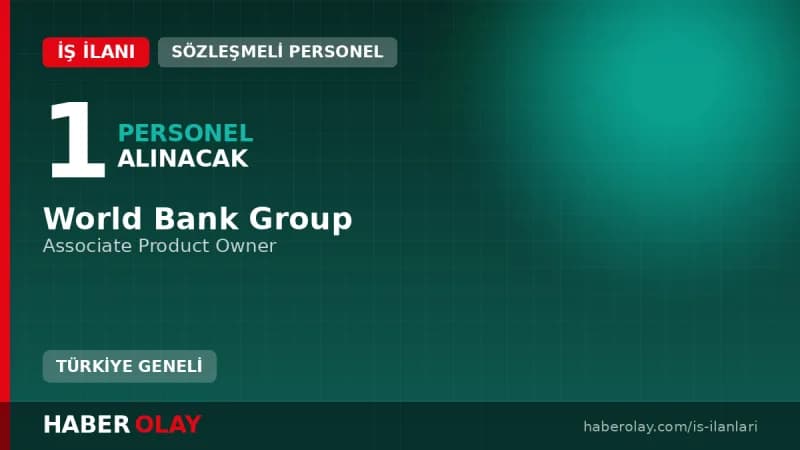 World Bank Group Associate Product Owner pozisyonu için personel alımı ilanı