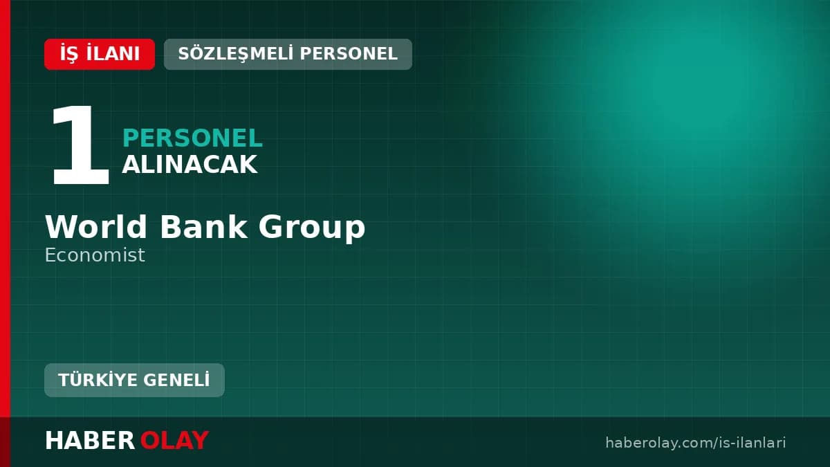 World Bank Group Economist pozisyonu için personel alımı ilanı 2026