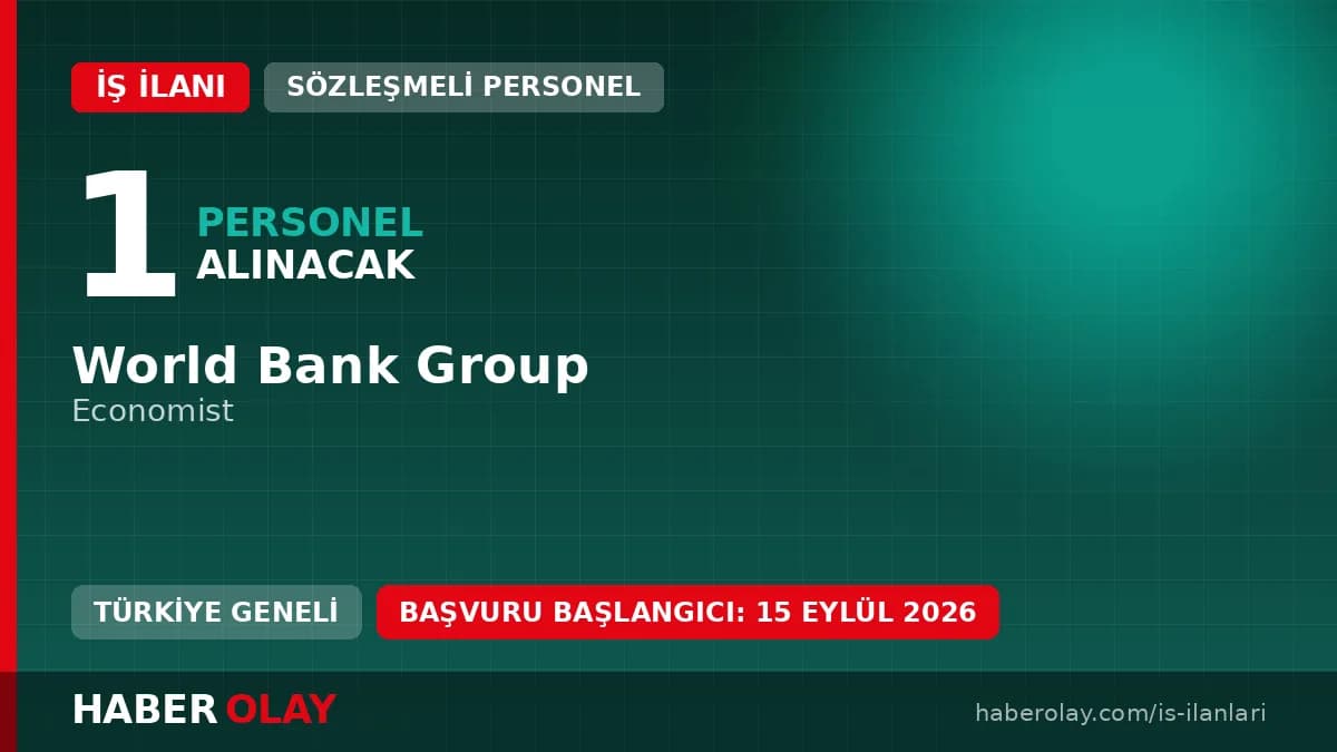 World Bank Group Economist pozisyonu için 2026 personel alımı ilanı