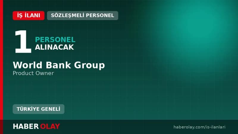 World Bank Group Product Owner pozisyonu için iş ilanı detayları ve başvuru şartları