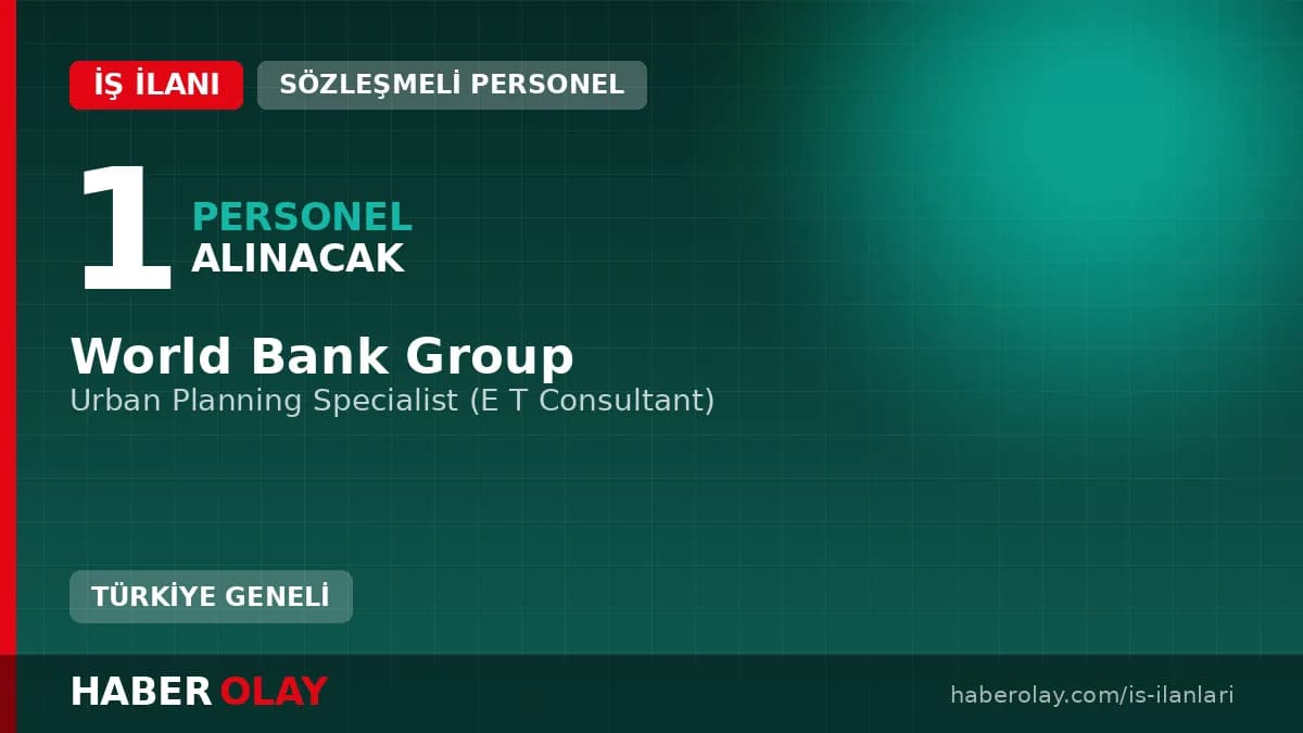 World Bank Group Urban Planning Specialist pozisyonu için personel alımı ilanı