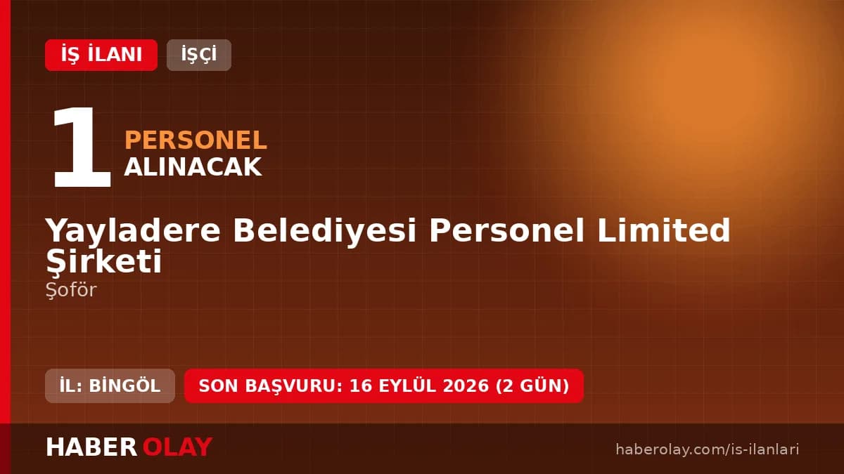 Yayladere Belediyesi personel alımı şoför kadrosu başvuru detayları